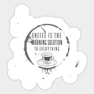 Coffee Is The Morning Solution To Everything Sticker